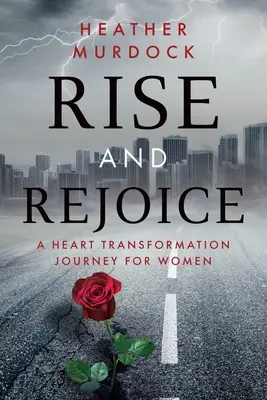 Levántate y alégrate: Un viaje de transformación del corazón para mujeres - Rise and Rejoice: A Heart Transformation Journey for Women