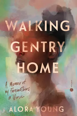 Walking Gentry Home: Memorias en verso de mis antepasadas - Walking Gentry Home: A Memoir of My Foremothers in Verse