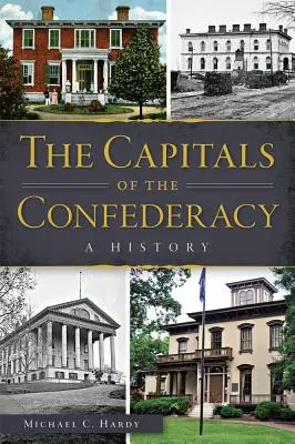 Las capitales de la Confederación: Una historia - The Capitals of the Confederacy: A History