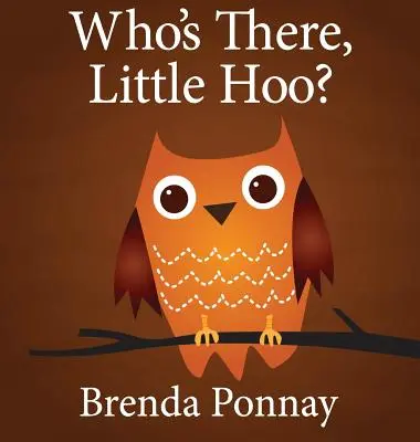 ¿Quién está ahí, Pequeño Hoo? - Who's There, Little Hoo?