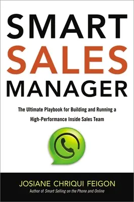 Director de ventas inteligente: The Ultimate Playbook for Building and Running a High-Performance Inside Sales Team (El manual definitivo para crear y dirigir un equipo de ventas internas de alto rendimiento) - Smart Sales Manager: The Ultimate Playbook for Building and Running a High-Performance Inside Sales Team