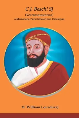 C.J. Beschi SJ (Veeramamunivar) Misionero, erudito tamil y teólogo - C.J. Beschi SJ (Veeramamunivar) A Missionary, Tamil Scholar, and Theologian