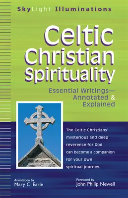 Espiritualidad cristiana celta: Escritos esenciales anotados y explicados - Celtic Christian Spirituality: Essential Writings Annotated & Explained