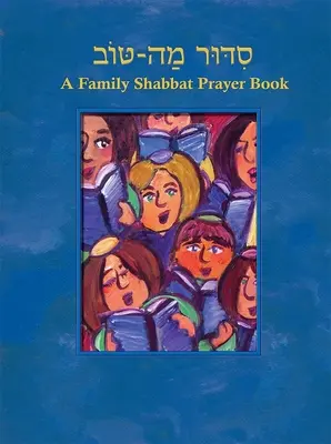 Siddur Mah Tov (Conservador): Un libro familiar de oraciones para el Shabat - Siddur Mah Tov (Conservative): A Family Shabbat Prayer Book