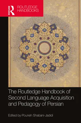 The Routledge Handbook of Second Language Acquisition and Pedagogy of Persian (Manual Routledge de adquisición de segundas lenguas y pedagogía del persa) - The Routledge Handbook of Second Language Acquisition and Pedagogy of Persian