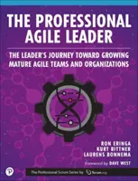 El líder ágil profesional: Cómo hacer crecer equipos y organizaciones ágiles maduros - The Professional Agile Leader: Growing Mature Agile Teams and Organizations