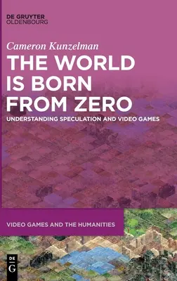 El mundo nace de cero: Comprender la especulación y los videojuegos - The World Is Born from Zero: Understanding Speculation and Video Games