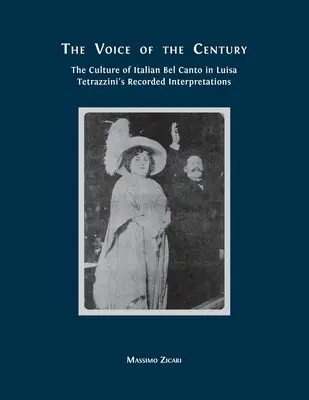 La voz del siglo: La cultura del bel canto italiano en las interpretaciones grabadas de Luisa Tetrazzini - The Voice of the Century: The Culture of Italian Bel Canto in Luisa Tetrazzini's Recorded Interpretations