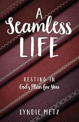 Una vida sin fisuras: Descansa en el plan de Dios para ti - A Seamless Life: Resting in God's Plan for You