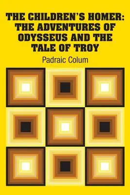 El Homero de los niños: Las aventuras de Odiseo y la historia de Troya - The Children's Homer: The Adventures of Odysseus and the Tale of Troy