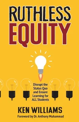Equidad implacable: Romper el statu quo y garantizar el aprendizaje de todos los alumnos - Ruthless Equity: Disrupt the Status Quo and Ensure Learning for All Students