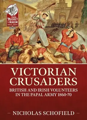 Cruzados victorianos: Voluntarios británicos e irlandeses en el ejército papal 1860-70 - Victorian Crusaders: British and Irish Volunteers in the Papal Army 1860-70