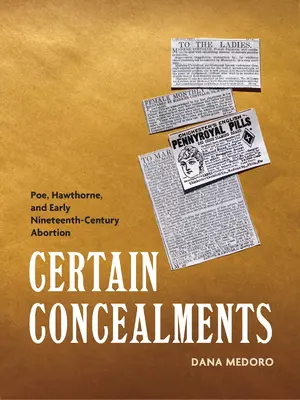 Ciertas ocultaciones: Poe, Hawthorne y el aborto a principios del siglo XIX - Certain Concealments: Poe, Hawthorne, and Early Nineteenth-Century Abortion