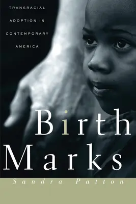 Marcas de nacimiento: La adopción transracial en la América contemporánea - Birthmarks: Transracial Adoption in Contemporary America