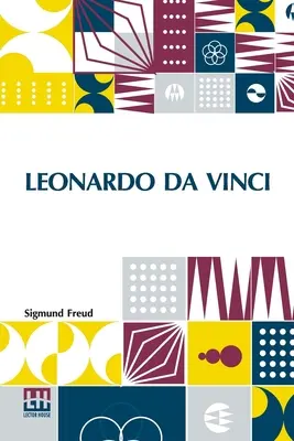 Leonardo Da Vinci: Un Estudio Psicosexual De Una Reminiscencia Infantil Traducido Por A. A. Brill, Ph.B., M.D. - Leonardo Da Vinci: A Psychosexual Study Of An Infantile Reminiscence Translated By A. A. Brill, Ph.B., M.D.