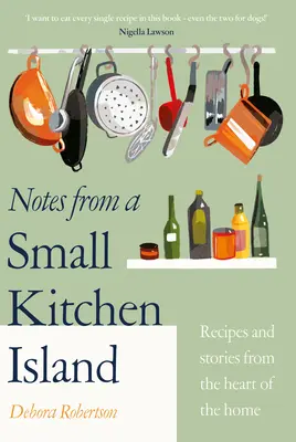 Notes from a Small Kitchen Island - 'Quiero comerme todas y cada una de las recetas de este libro' Nigella Lawson - Notes from a Small Kitchen Island - 'I want to eat every single recipe in this book' Nigella Lawson