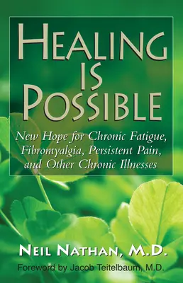 La curación es posible: Una nueva esperanza para la fatiga crónica, la fibromialgia, el dolor persistente y otras enfermedades crónicas - Healing Is Possible: New Hope for Chronic Fatigue, Fibromyalgia, Persistent Pain, and Other Chronic Illnesses