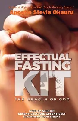 Kit de Ayuno Eficaz: Paso a paso para desarmar ofensiva y defensivamente a tu enemigo - Effectual Fasting Kit: Step by Step on offensively and defensively disarming your enemy