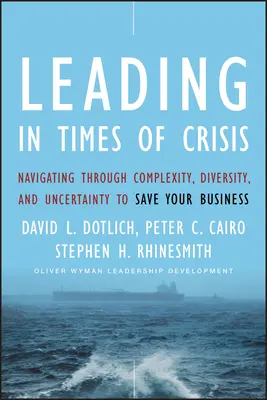 Liderar en tiempos de crisis: Navegar a través de la complejidad, la diversidad y la incertidumbre para salvar su empresa - Leading in Times of Crisis: Navigating Through Complexity, Diversity and Uncertainty to Save Your Business