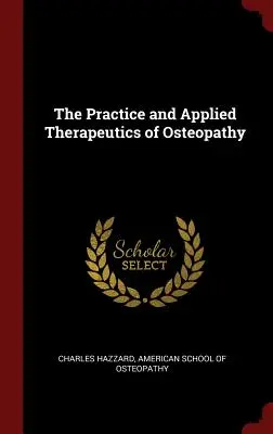 Práctica y terapéutica aplicada de la osteopatía - The Practice and Applied Therapeutics of Osteopathy