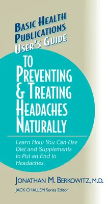 Guía del usuario para prevenir y tratar los dolores de cabeza de forma natural - User's Guide to Preventing & Treating Headaches Naturally