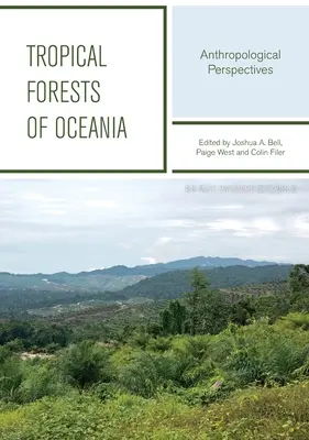 Bosques tropicales de Oceanía: Perspectivas antropológicas - Tropical Forests Of Oceania: Anthropological Perspectives