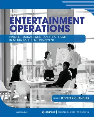 Operaciones de entretenimiento: Gestión de proyectos y plataformas en el entretenimiento basado en los medios de comunicación - Entertainment Operations: Project Management and Platforms in Media-Based Entertainment