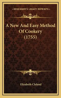 Un método de cocina nuevo y fácil (1755) - A New And Easy Method Of Cookery (1755)