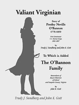 Valiant Virginian: Historia de Presley Neville O'Bannon, 1776-1850, a la que se añade la familia O'Bannon - Valiant Virginian: Story of Presley Neville O'Bannon, 1776-1850, to Which is Added the O'Bannon Family