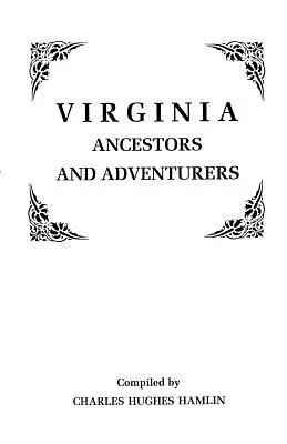 Ancestros y aventureros de Virginia. Tres volúmenes en uno - Virginia Ancestors and Adventurers. Three Volumes in One