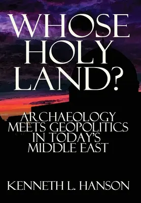 ¿De quién es Tierra Santa? Arqueología y geopolítica en el Oriente Próximo actual - Whose Holy Land?: Archaeology Meets Geopolitics in Today's Middle East