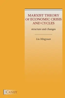 Teoría marxista de las crisis y los ciclos económicos: Estructura y Cambios - Marxist Theory of Economic Crisis and Cycles: Structure and Changes