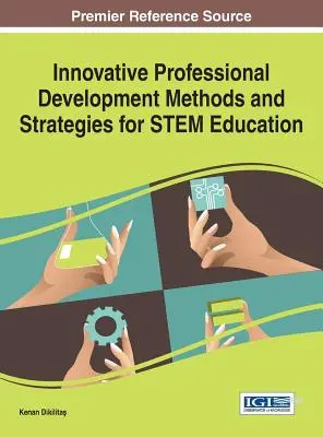 Métodos y estrategias innovadores de desarrollo profesional para la educación STEM - Innovative Professional Development Methods and Strategies for STEM Education