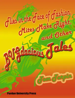 Moscas a la moda, los ácaros hacen derechos y otros cuentos de bichos - Flies in the Face of Fashion, Mites Make Rights, and Other Bugdacious Tales