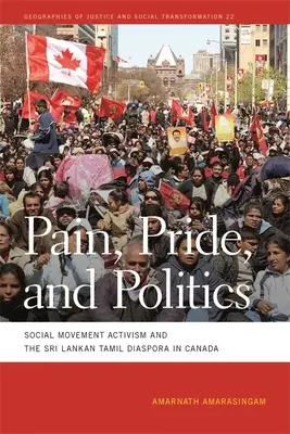 Dolor, orgullo y política: El activismo de los movimientos sociales y la diáspora tamil de Sri Lanka en Canadá - Pain, Pride, and Politics: Social Movement Activism and the Sri Lankan Tamil Diaspora in Canada