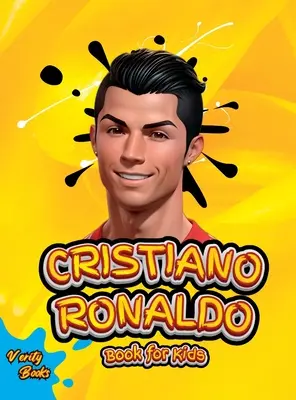 Libro de Cristiano Ronaldo para niños: La biografía de Ronaldo para niños curiosos y fans, páginas coloreadas, Edades (5-10) - Cristiano Ronaldo Book for Kids: The biography of Ronaldo for curious kids and fans, colored pages, Ages (5-10)