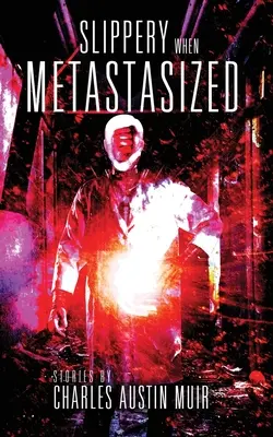 Resbaladizo cuando hay metástasis - Slippery When Metastasized