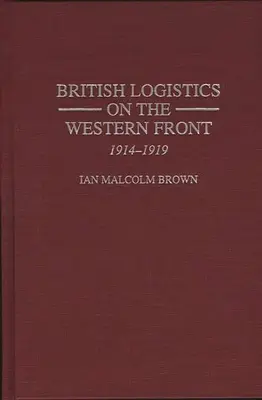 Logística británica en el frente occidental: 1914-1919 - British Logistics on the Western Front: 1914-1919