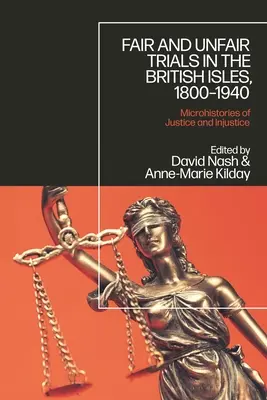 Juicios justos e injustos en las Islas Británicas, 1800-1940: Microhistorias de justicia e injusticia - Fair and Unfair Trials in the British Isles, 1800-1940: Microhistories of Justice and Injustice