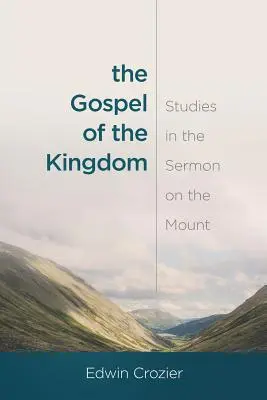 El Evangelio del Reino: Estudios sobre el Sermón de la Montaña - The Gospel of the Kingdom: Studies in the Sermon on the Mount