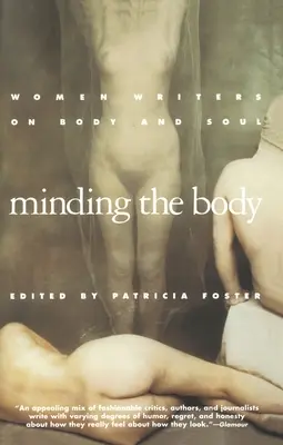 Cuidar el cuerpo: Escritoras sobre el cuerpo y el alma - Minding the Body: Women Writers on Body and Soul