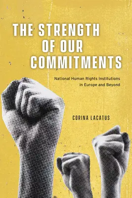 La fuerza de nuestros compromisos: Instituciones nacionales de derechos humanos en Europa y más allá - The Strength of Our Commitments: National Human Rights Institutions in Europe and Beyond