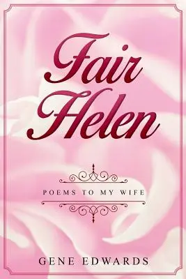 Fair Helen: Poemas a mi mujer - Fair Helen: Poems to My Wife