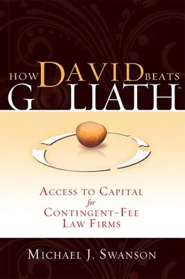 Cómo David vence a Goliat: Acceso al capital para los bufetes de abogados con honorarios contingentes - How David Beats Goliath: Access to Capital for Contingent-Fee Law Firms