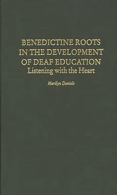 Raíces Benedictinas en el Desarrollo de la Educación de Sordos: Escuchar con el corazón - Benedictine Roots in the Development of Deaf Education: Listening with the Heart