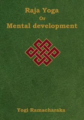 Raja Yoga o Desarrollo Mental Una serie de lecciones de Raja Yoga (Large Print Edition) - Raja Yoga or Mental development: A Series of Lessons in Raja Yoga (Large Print Edition)