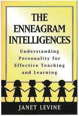 Inteligencias del Eneagrama: Comprender la personalidad para enseñar y aprender eficazmente - Enneagram Intelligences: Understanding Personality for Effective Teaching and Learning