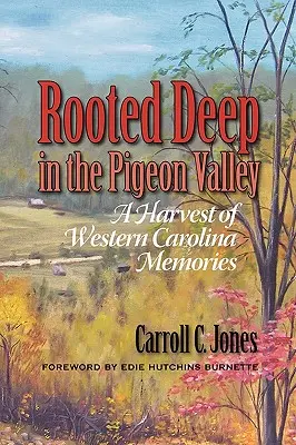 Raíces profundas en Pigeon Valley: Una cosecha de recuerdos del oeste de Carolina - Rooted Deep in the Pigeon Valley: A Harvest of Western Carolina Memories