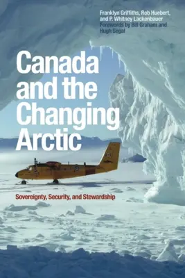 Canadá y el Ártico cambiante: soberanía, seguridad y administración - Canada and the Changing Arctic: Sovereignty, Security, and Stewardship