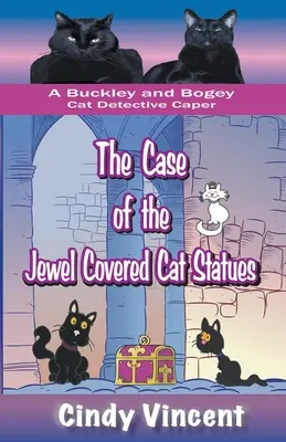 El caso de las estatuas de gato cubiertas de joyas (una aventura de Buckley y Bogey, detectives de gatos) - The Case of the Jewel Covered Cat Statues (a Buckley and Bogey Cat Detective Caper)